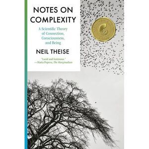 Notes on Complexity: A Scientific Theory of Connection, Consciousness, and Being